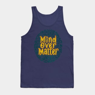 mind over matter Tank Top